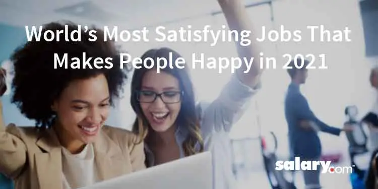 World's Most Satisfying Jobs That Makes People Happy in 2021
